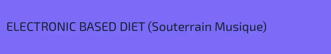 ELECTRONIC BASED DIET (Souterrain Musique)